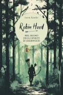 Robin Hood. Nel segno degli spiriti di Sherwood di Jason Xander edito da Rossini Editore