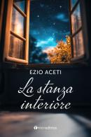 La stanza interiore di Ezio Aceti edito da Tau