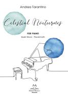 Celestial Nocturnes. For piano. Quiet moon. Placid earth. Partitura di Andrea Tarantino edito da Edizioni Momenti-Ribera