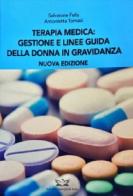 Terapia medica: gestione e linee guida della donna in gravidanza di Salvatore Felis, Antonietta Tomasi edito da Edizioni Scientifiche Falco