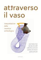 Attraverso il vaso. Interpretazione della ceramica archeologica di Sara Tiziana Levi, Daniele Brunelli, Valentina Cannavò edito da Lemma 23