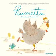 Piumetta. Quando la vita vola via. Ediz. a colori di Amélie Javaux, Corinne Huque, Aurore Poumay edito da Mondadori