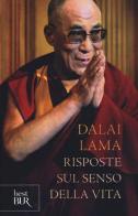 Risposte sul senso della vita di Gyatso Tenzin (Dalai Lama) edito da Rizzoli
