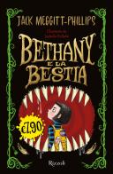 Bethany e la bestia di Jack Meggitt-Philips edito da Rizzoli