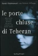 Le porte chiuse di Teheran di Zarah Ghahramani, Robert S. Hillman edito da Sperling & Kupfer