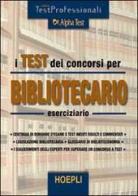 I test dei concorsi per bibliotecario di Antonella Piccini, Massimo Drago edito da Hoepli