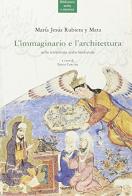L' immaginario e l'architettura nella letteratura araba medioevale di Maria J. Rubiera y Mata edito da Marietti