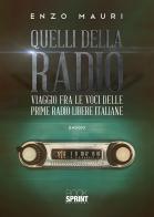 Quelli della radio. Viaggio fra le voci delle prime radio libere italiane di Enzo Mauri edito da Booksprint