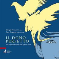 Il dono perfetto. Alla scoperta dei doni dello Spirito Santo. Ediz. illustrata di Giorgio Ronzoni edito da EMP