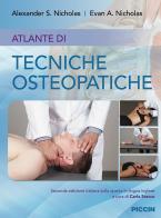Atlante di tecniche osteopatiche di Alexander S. Nicholas, Evan A. Nicholas edito da Piccin-Nuova Libraria