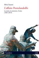 L' affaire Pontelandolfo. La storia, la memoria, il mito (1861-2019) di Silvia Sonetti edito da Viella