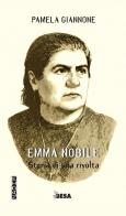 Emma Nobile. Storia di una rivolta di Pamela Giannone edito da Besa muci