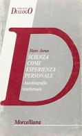 Scienza come esperienza personale. Autobiografia intellettuale di Hans Jonas edito da Morcelliana