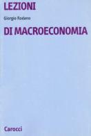 Lezioni di macroeconomia di Giorgio Rodano edito da Carocci