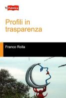 Profili in trasparenza di Franco Rolla edito da Lampi di Stampa