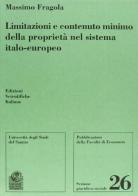 Limitazioni e contenuto minimo della proprietà nel sistema italo-europeo di Massimo Fragola edito da Edizioni Scientifiche Italiane