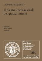 Il diritto internazionale nei giudizi interni di Dionisio Anzilotti edito da Edizioni Scientifiche Italiane