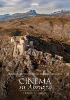 Cinema in Abruzzo. Storia e luoghi. Ediz. a colori di Fabio Andreazza, Gabriele D'Autilia, Mirko Lino edito da CARSA