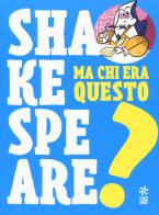 Ma chi era questo Shakespeare? edito da Franco Cosimo Panini