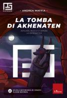 La tomba di Akhenaten. Esplora, risolvi e impara la matematica di Andrea Maffia edito da Erickson