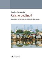 Crisi o declino? Riflessioni sul modello occidentale di sviluppo di Sandro Bernardini edito da Mondadori Università