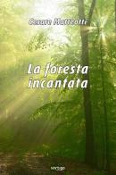 La foresta incantata di Cesare Matteotti edito da Vertigo