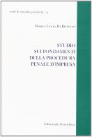 Studio sui fondamenti della procedura penale d'impresa di Maria Lucia Di Bitonto edito da Editoriale Scientifica