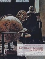 La villa di Galileo in Arcetri-Galileo's villa at Arcetri. Ediz. bilingue edito da Firenze University Press