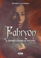 Fahryon. Il suono sacro di Arjiam. Parte prima di Daniela Lojarro edito da GDS