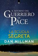 Il ritorno del guerriero di pace. La scuola segreta di Dan Millman edito da Edizioni Il Punto d'Incontro