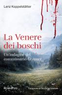 La Venere dei boschi. Un'indagine del commissario Grauner di Lenz Koppelstätter edito da Alphabeta