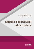 Concilio di Nicea (325) nel suo contesto di Henryk Pietras edito da Pontificia Univ. Gregoriana
