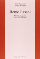 Remo Fasani. Montanaro, poeta, studioso di Dante di Aino Paasonen, Andrea Paganini edito da Longo Angelo