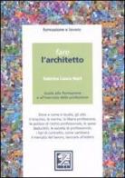 Fare l'architetto. Guida alla formazione e all'esercizio della professione di Sabrina L. Nart edito da EPC