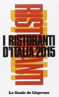 I ristoranti d'Italia 2015 edito da L'Espresso (Gruppo Editoriale)