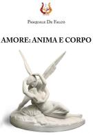 Amore: anima e corpo di Pasquale De Falco edito da NeP edizioni