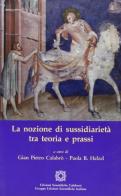 La nozione di sussidiarietà tra teoria e prassi di G. Pietro Calabrò, Paola B. Helzel edito da Edizioni Scientif. Calabresi