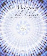La metafisica del colore. Il sentiero della divinarte di Angelo De Mattia edito da Ass. Terre Sommerse