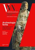 Archeologia ferita. Lotta al traffico illecito e alla distruzione dei beni culturali edito da Editoriale Scientifica