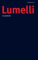 Le poesie di Angelo Lumelli edito da edizioni del verri