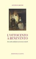 L'ottocento a Benevento. Uno studio sulla fonte successoria e notarile di Antonio D'argenio edito da Realtà Sannita