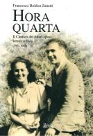Hora Quarta. Il cantico dei futuri sposi: lettere a Elda (1941-1945) di Francesco Boldon Zanetti edito da Editrice S. Liberale