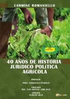40 anos de historia Juridico Politica Agricola di Carmine Romaniello edito da Youcanprint