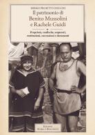 Il patrimonio di Benito Mussolini e Rachele Guidi. Proprietà, confische, sequestri, restituzioni, successioni e documenti di Mirko Proietti Checchi edito da Passione Scrittore selfpublishing