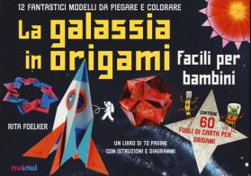 La galassia in origami facili e per bambini. Con Altri prodotti di Rita Foelker edito da Nuinui