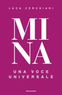 Mina. Una voce universale di Luca Cerchiari edito da Mondadori
