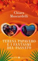 Teresa Papavero e i fantasmi del passato di Chiara Moscardelli edito da Giunti Editore