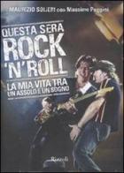 Questa sera rock'n'roll. La mia vita tra un assolo e un sogno di Maurizio Solieri, Massimo Poggini edito da Rizzoli