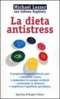 La dieta antistress di Michael Lesser, Colleen Kapklein edito da Sperling & Kupfer