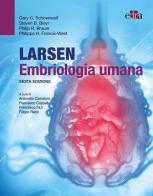 Larsen embriologia umana di Gary C Schoenwolf, Steven B. Bleyl, Philip R. Brauer edito da Edra